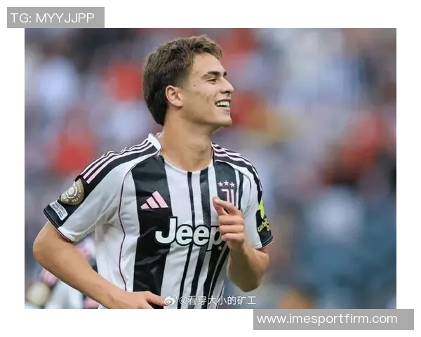 伊尔迪兹续约背后真相揭晓希望尤文增强夺冠实力而非仅仅是金钱问题